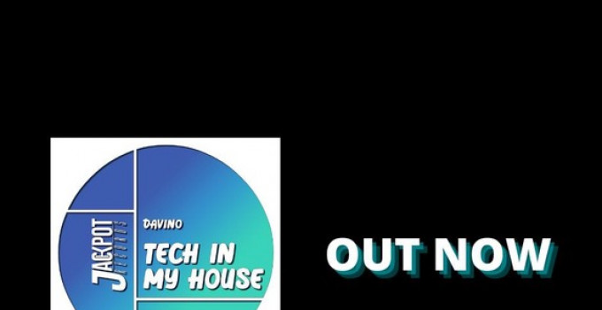 DAvino, "Tech In My House" (Jackpot Records) è il suo secondo singolo