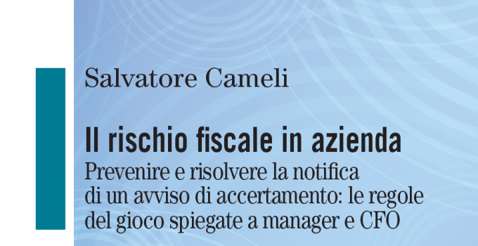 Intervista a Salvatore Cameli autore de: “Il rischio fiscale in azienda”