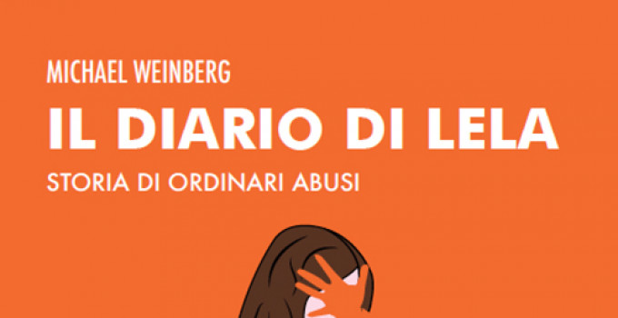 Michael Weinberg autore de: “Il diario di Lela - Storia di ordinari abusi”, l’intervista