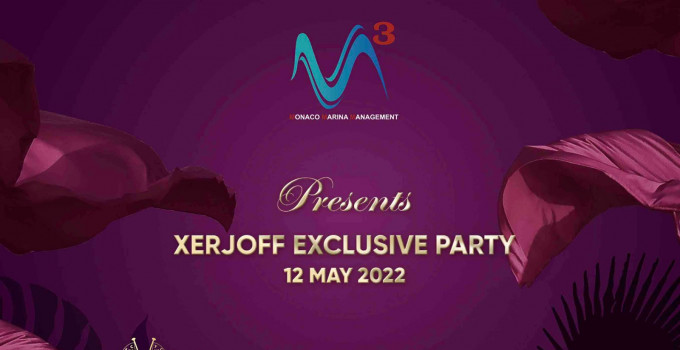 Monaco Marina Management M3 presenta Xerjoff Exclusive Party, allo Yacht Club Monaco il 12 maggio