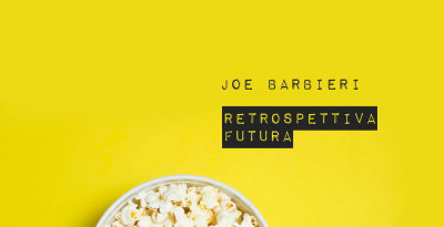 JOE BARBIERI: ECCO IL SINGOLO RETROSPETTIVA FUTURA"
