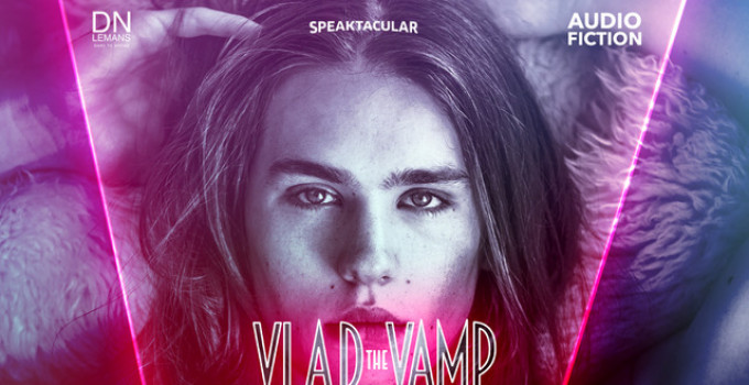 Vlad the Vamp, in arrivo l'audio fiction al 100% italiana che entrerà nelle vostre menti