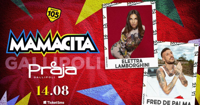 Mamacita special guests Elettra Lamborghini e Fred de Palma• Praja Gallipoli