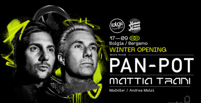 Il 17 settembre 2022 Pan-Pot + Mattia Trani x Winter Opening @ Bolgia - Bergamo