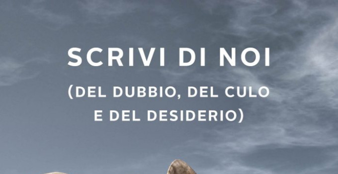 Intervista a Cristiano Longoni, autore del romanzo “Scrivi di noi (del dubbio, del culo e del desiderio)”.