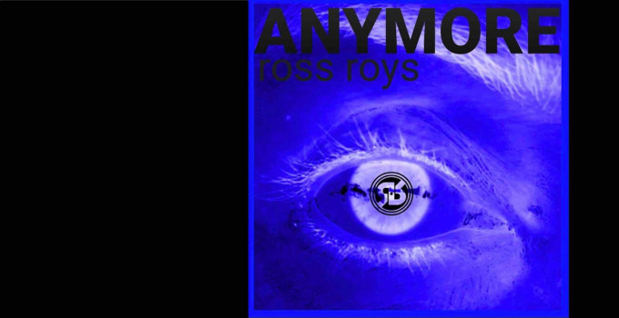 Ross Roys: arriva "Anymore"