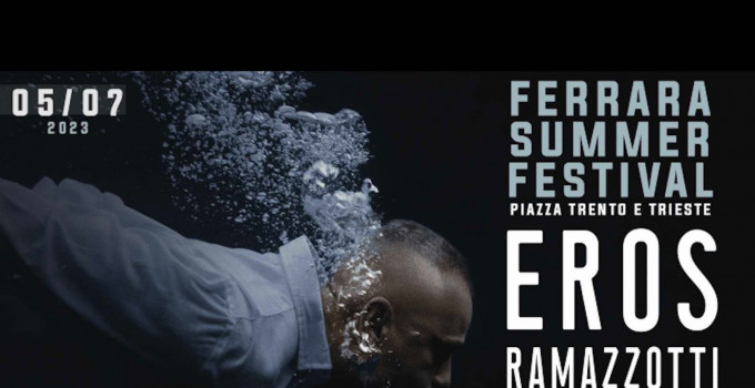 Il 5 luglio Eros Ramazzotti al Ferrara Summer Festival, nel cuore di una città d'arte unica