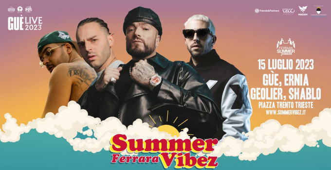 Ferrara Summer Vibez: il 15/7 Guè Pequeno, Ernia, Geôlier, Shablo