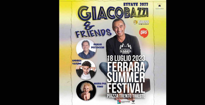 Giacobazzi and Friends fanno tappa al Ferrara Summer Festival