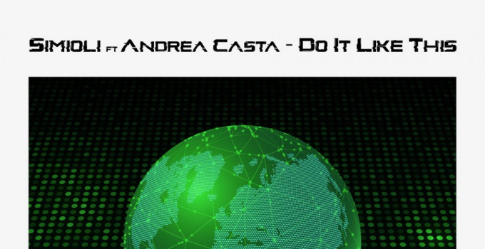 Simioli ft Andrea Casta: la melodia e il ritmo di "Do It Like This" (Cogito Records)
