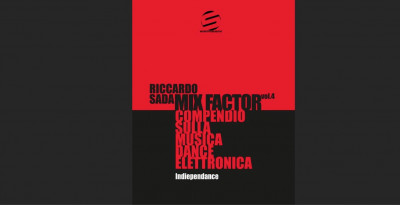 Mix Factor Vol 4 – Indiependance, il 24/04 ad Ibiza la presentazione del nuovo libro di Riccardo Sada 