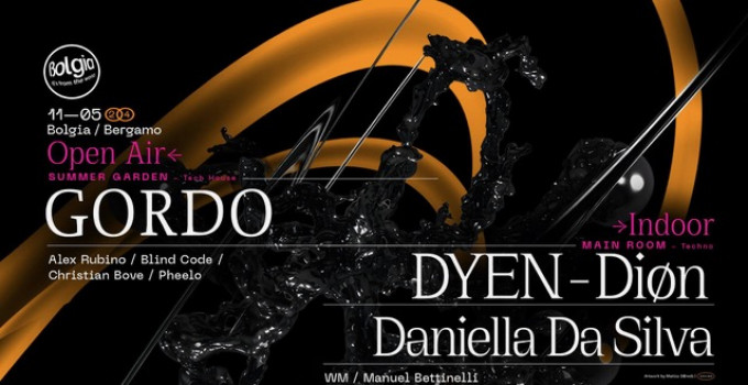 11/05 Gordo (Garden) + Dyen, Diøn & Daniella Da Silva (Main Room) fanno ballare Bolgia - Bergamo