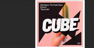 Saintpaul, The Cube Guys, Eliza G: ecco "Touch Me", per ballare forte per tutta l'estate
