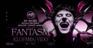 6/9 Fantasm + Klofama + Vido x Opening al Bolgia Summer Garden - Bergamo