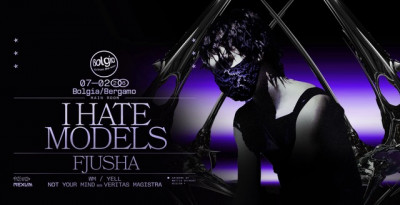 07/02 I Hate Models fa scatenare Bolgia - Bergamo