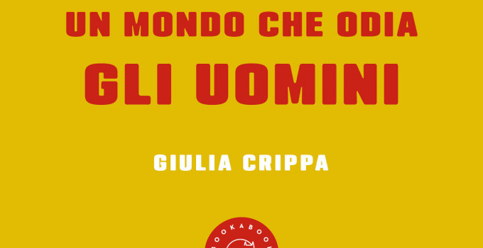 Intervista a Giulia Crippa, autrice del romanzo “Un mondo che odia gli uomini”.