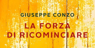 Intervista a Giuseppe Conzo, autore del romanzo “La forza di ricominciare”.