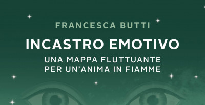 Intervista a Francesca Butti, autrice del romanzo “Incastro emotivo. Una mappa fluttuante per un'anima in fiamme”.
