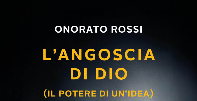 Intervista a Onorato Rossi, autore del romanzo “L’angoscia di Dio (Il potere di un’idea)”.