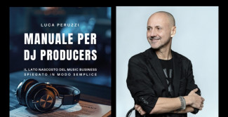 “Manuale per DJ producers”, Luca Peruzzi spiega in modo semplice il lato nascosto del music business