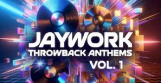 Jaywork Throwback Anthems Vol. 1, una compilation di inni